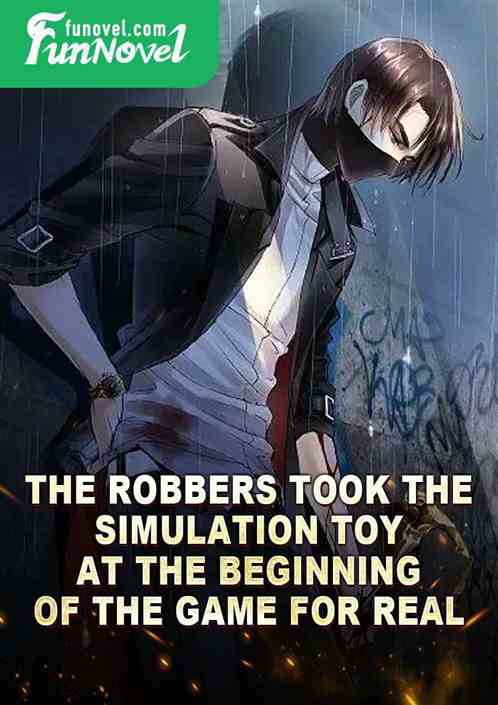 The robbers took the simulation toy at the beginning of the game for real!