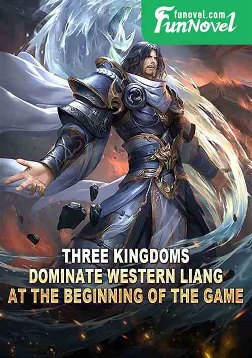 Three Kingdoms: Dominate Western Liang at the beginning of the game!