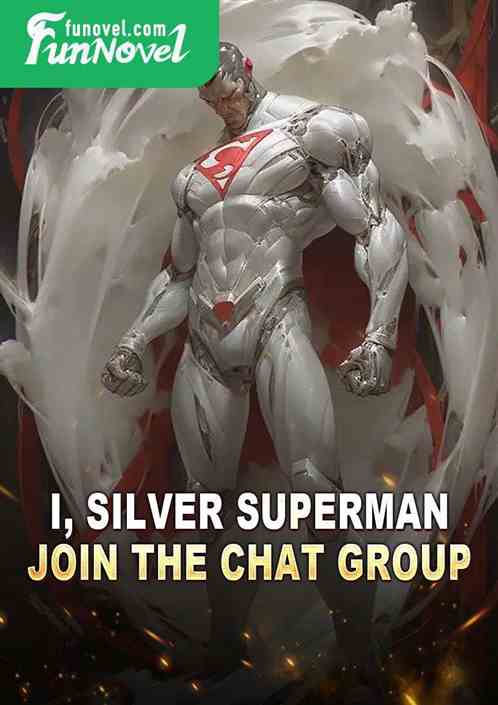 I, Silver Superman, join the chat group