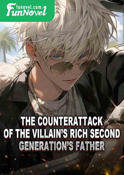 The Counterattack of the Villains Rich Second Generations Father