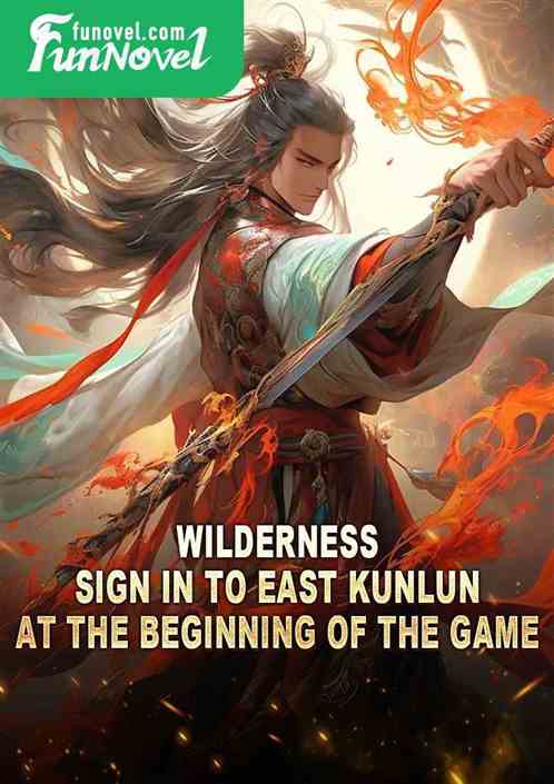 Wilderness: Sign in to East Kunlun at the beginning of the game