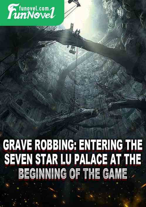 Grave Robbing: Entering the Seven Star Lu Palace at the beginning of the game