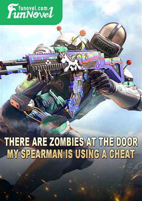 There are zombies at the door, my spearman is using a cheat!