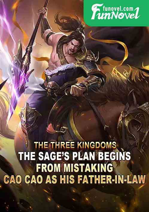 The Three Kingdoms: The Sages Plan Begins From Mistaking Cao Cao as His Father-in-Law