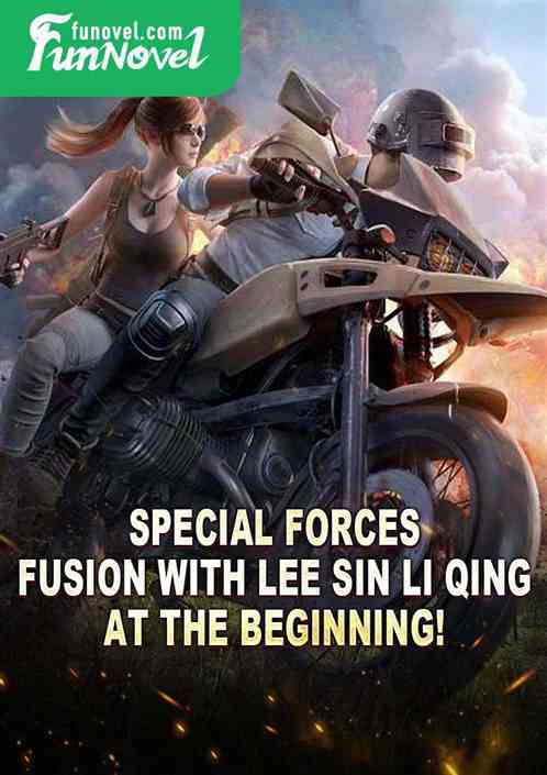 Special Forces: Fusion with Lee Sin Li Qing at the beginning!