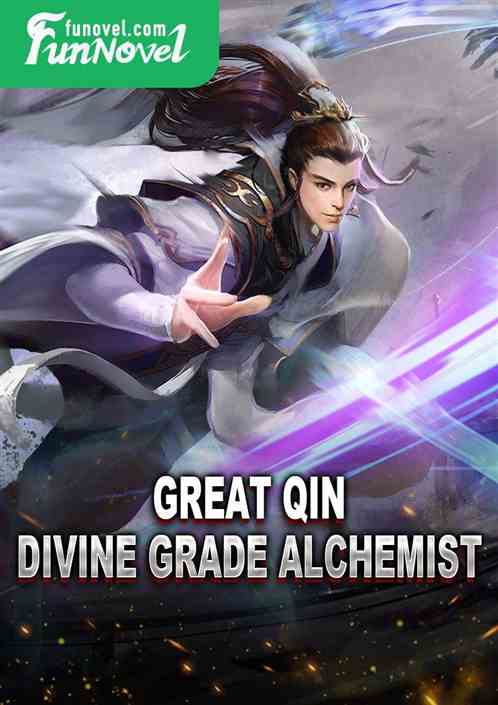 Great Qin: Divine Grade Alchemist