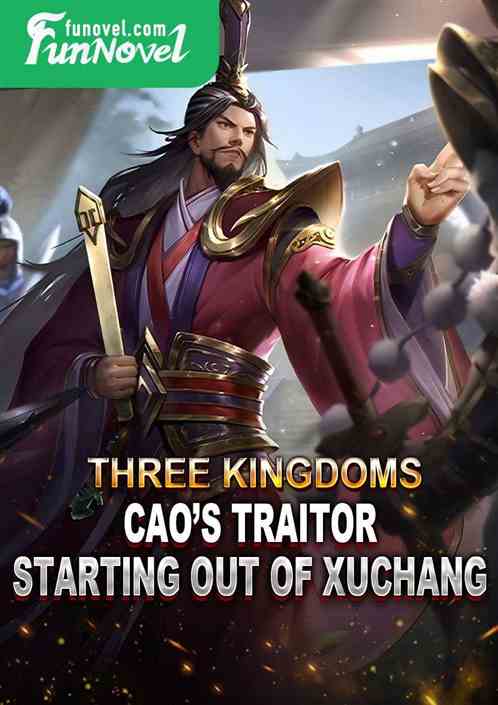 Three Kingdoms: Caos Traitor, Starting Out of Xuchang