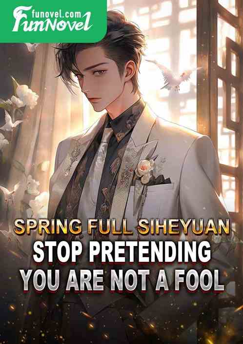 Spring Full Siheyuan: Stop pretending, you are not a fool!