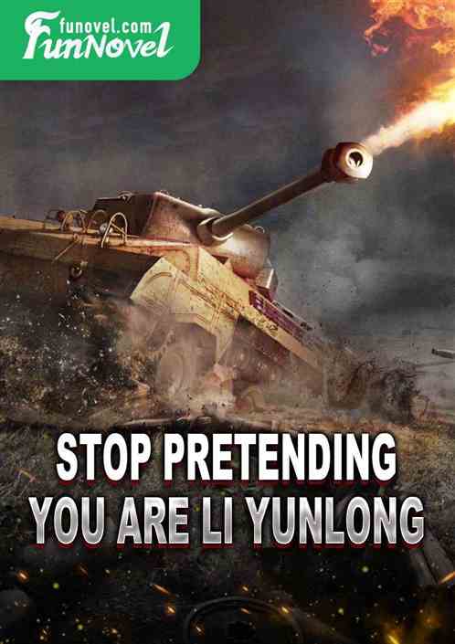 Stop pretending, you are Li Yunlong