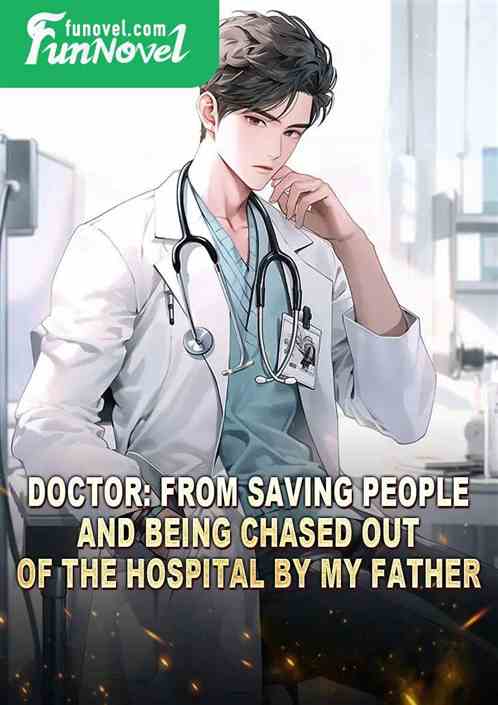 Doctor: From saving people and being chased out of the hospital by my father