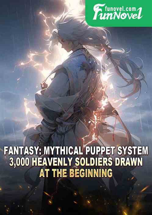 Fantasy: Mythical Puppet System, 3,000 Heavenly Soldiers drawn at the beginning