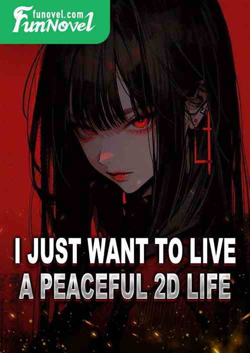 I just want to live a peaceful 2D life