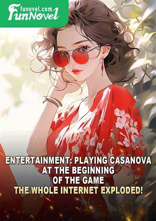 Entertainment: Playing Casanova at the beginning of the game, the whole Internet exploded!