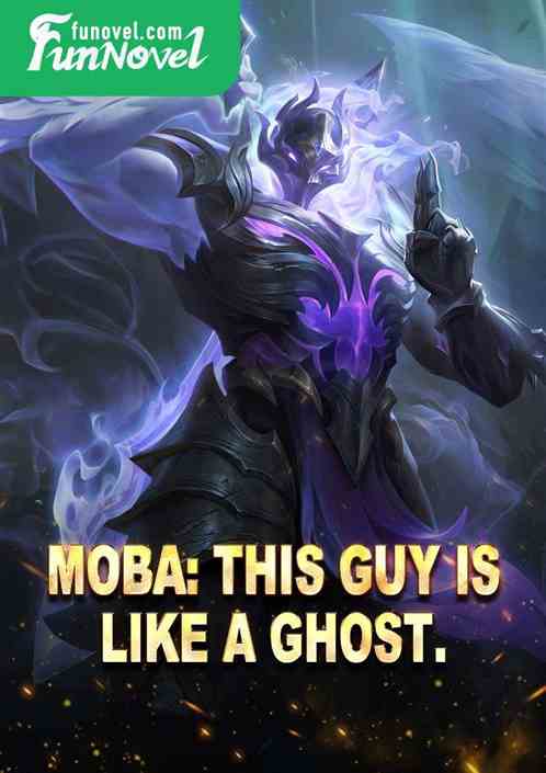 MOBA: This guy is like a ghost.