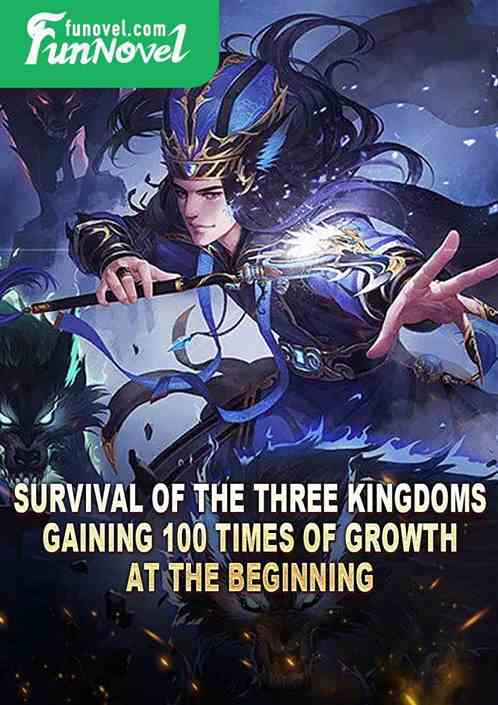 Survival of the Three Kingdoms: Gaining 100 Times of Growth at the Beginning