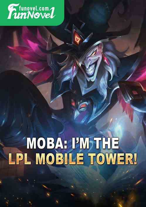 Moba: Im the LPL Mobile Tower!