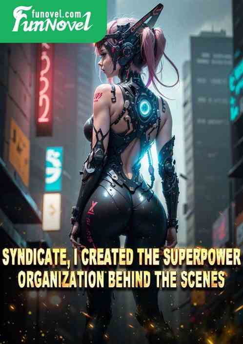 Syndicate, I created the superpower organization behind the scenes