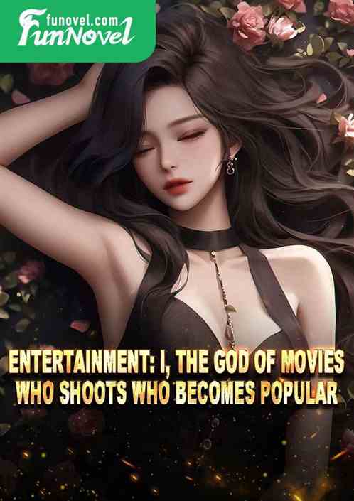 Entertainment: I, the god of movies, who shoots who becomes popular