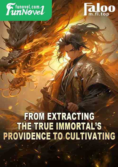 From extracting the True Immortals providence to cultivating