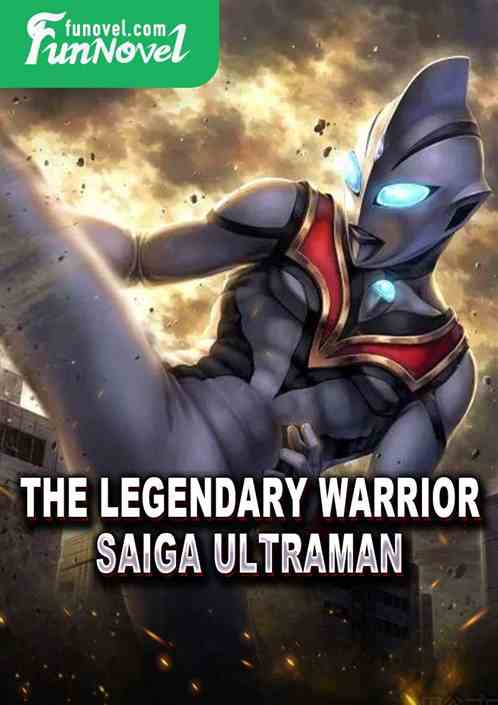 The legendary warrior, Saiga Ultraman