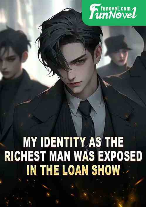 My identity as the richest man was exposed in the loan show