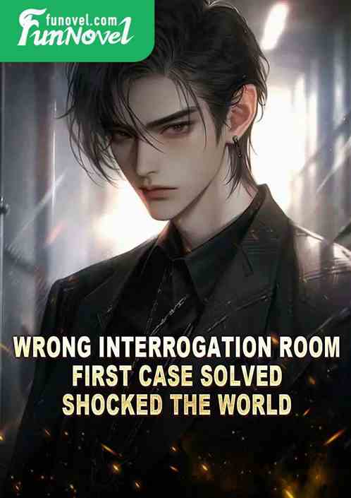 Wrong Interrogation Room, First Case Solved Shocked the World