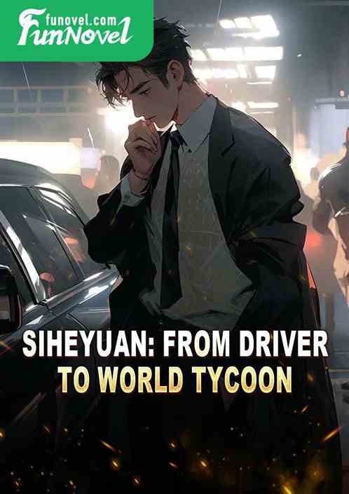 Siheyuan: From Driver to World Tycoon