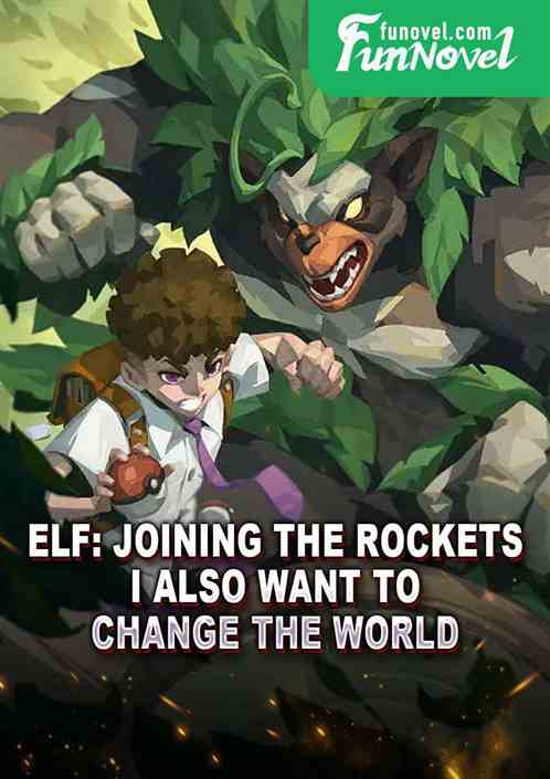 Elf: Joining the Rockets, I also want to change the world