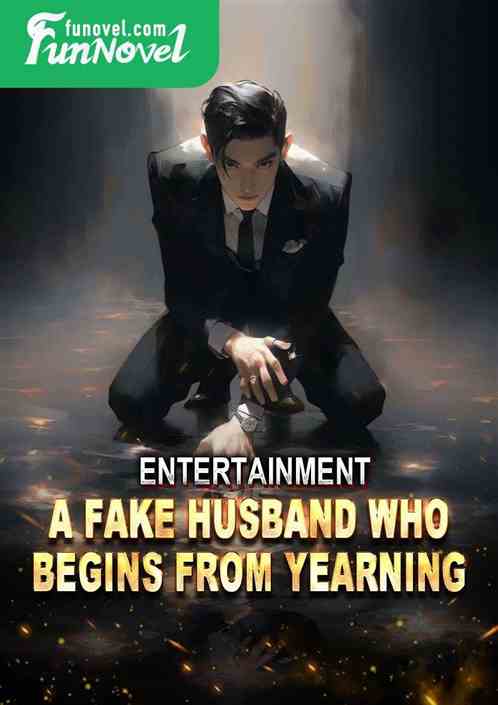 Entertainment: A Fake Husband Who Begins From Yearning