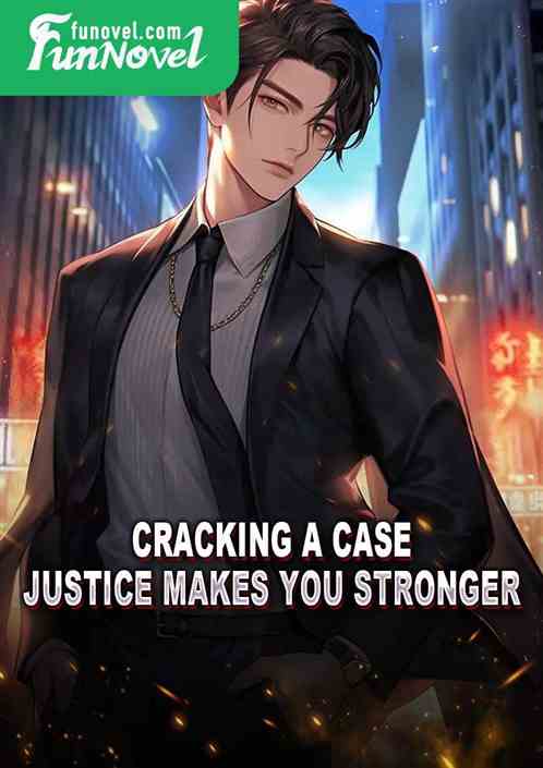 Cracking a Case: Justice Makes You Stronger