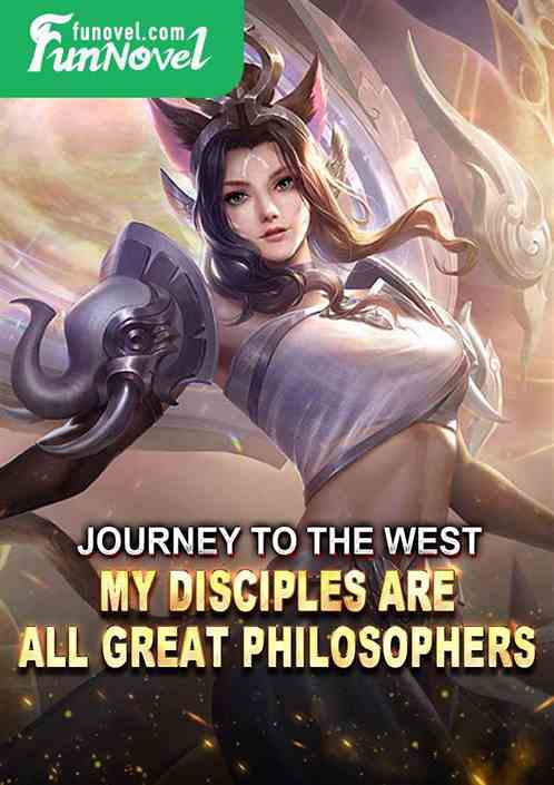 Journey to the West: My disciples are all great philosophers