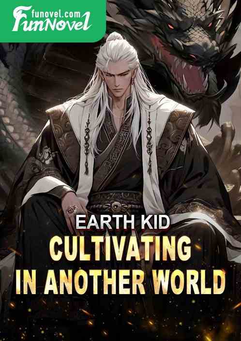 Earth kid, cultivating in another world