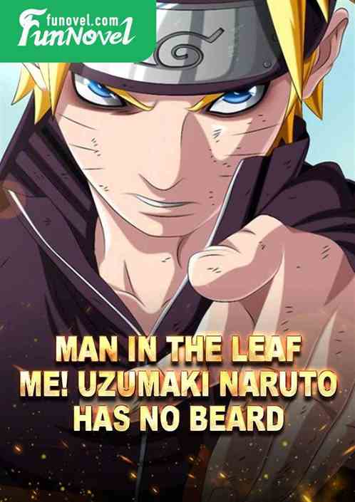 Man in the Leaf: Me! Uzumaki Naruto has no beard