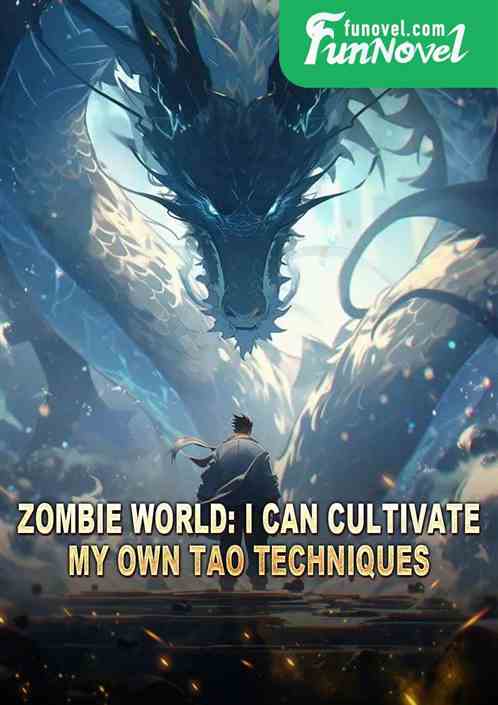 Zombie World: I can cultivate my own Tao techniques!