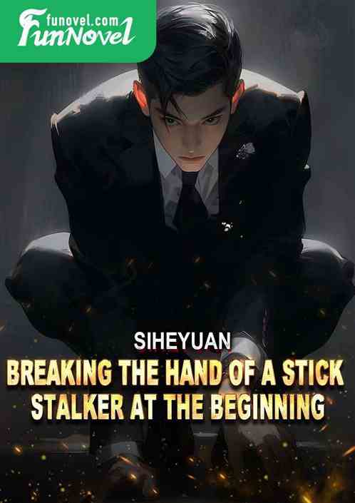 Siheyuan: Breaking the Hand of a Stick Stalker at the Beginning