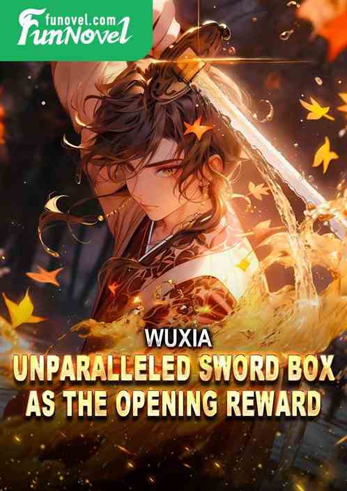 Wuxia: Unparalleled Sword Box as the opening reward