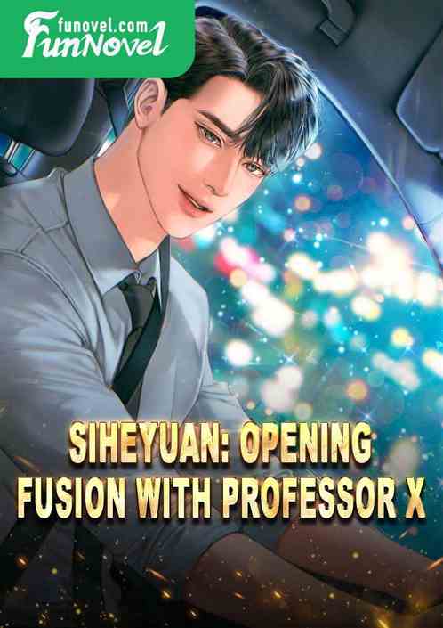 Siheyuan: Opening Fusion with Professor X