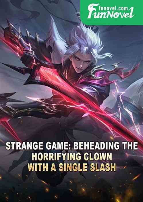 Strange Game: Beheading the Horrifying Clown with a Single Slash