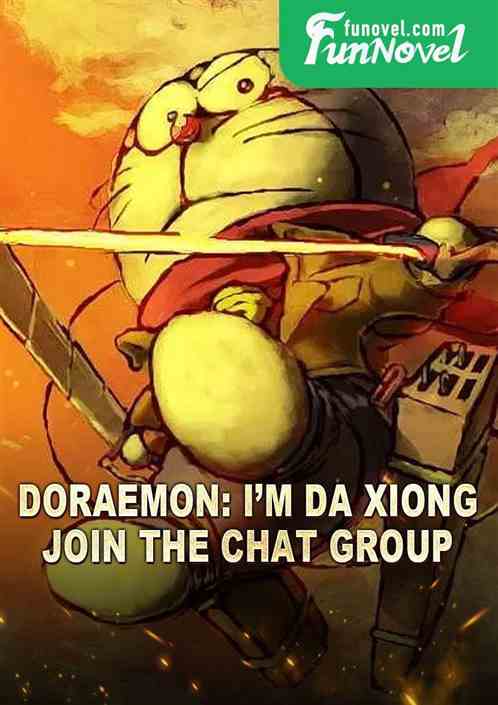 Doraemon: Im Da Xiong! Join the chat group