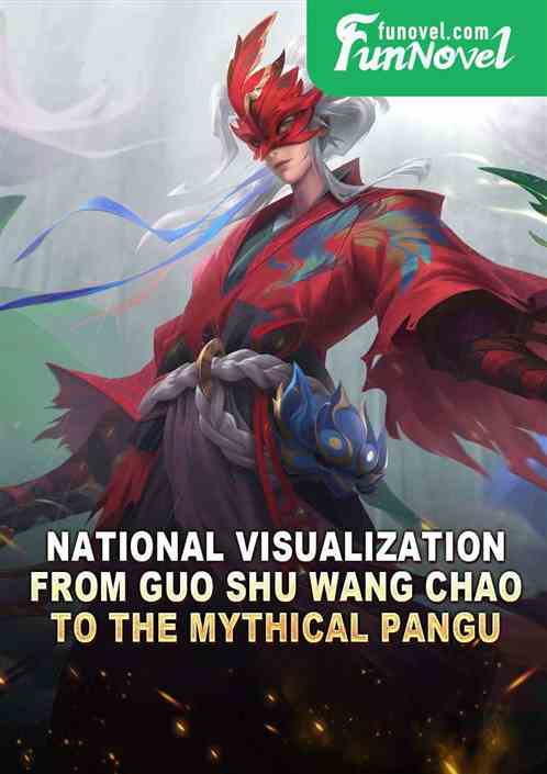 National Visualization: From Guo Shu Wang Chao to the Mythical Pangu