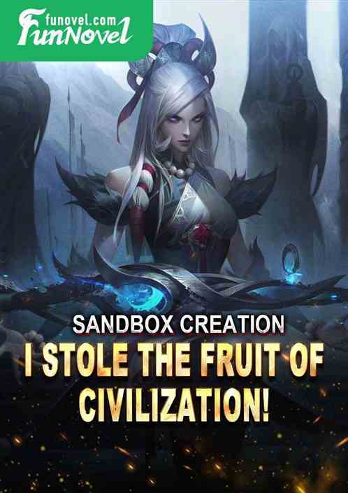 Sandbox Creation: I stole the fruit of civilization!