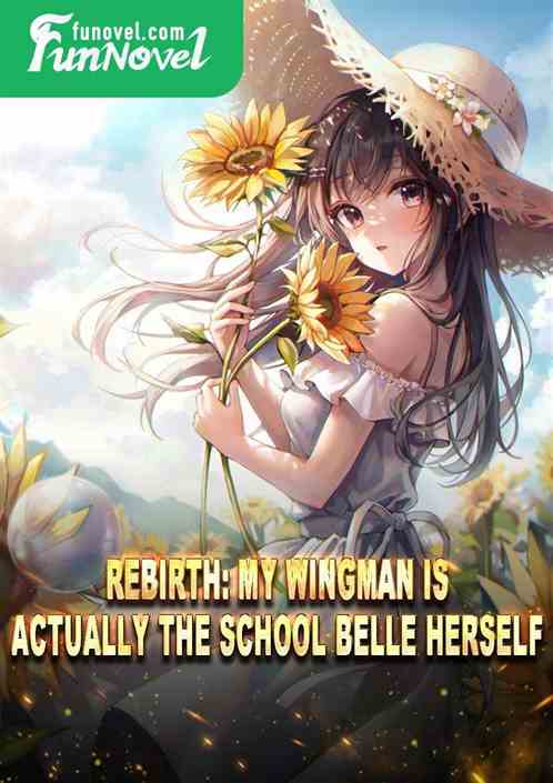 Rebirth: My wingman is actually the school belle herself.