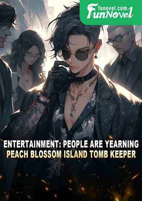 Entertainment: People are yearning, Peach Blossom Island tomb keeper