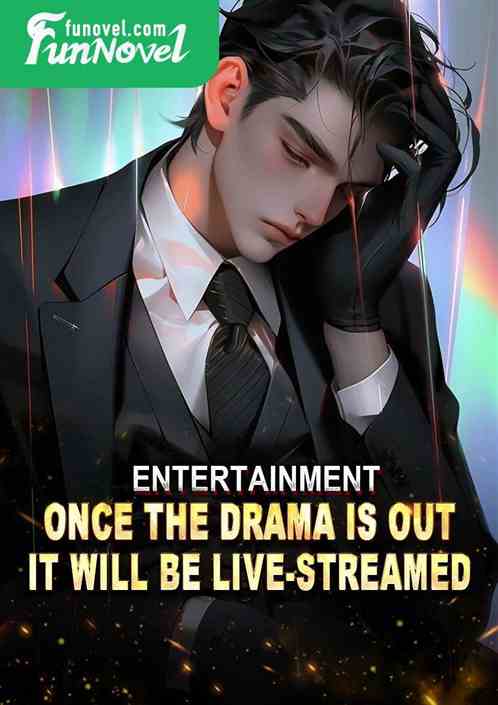 Entertainment: Once the drama is out, it will be live-streamed.