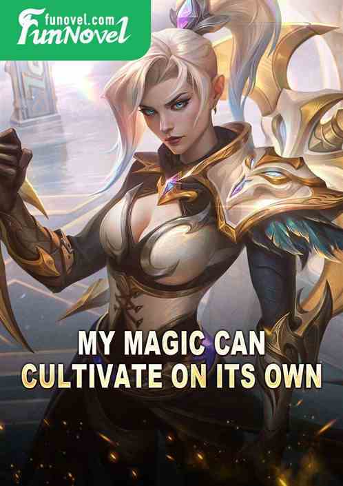 My Magic Can Cultivate on Its Own