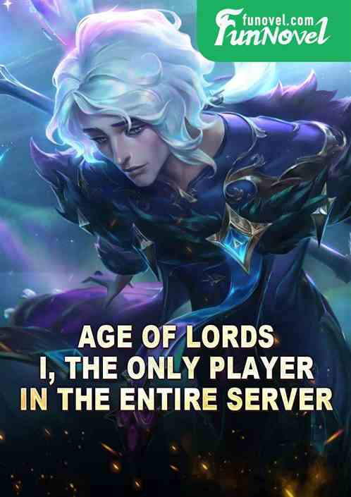 Age of Lords: I, the only player in the entire server