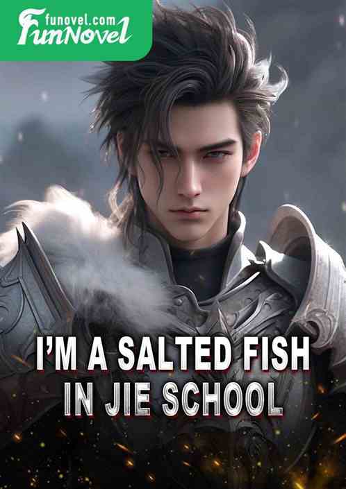 Im a salted fish in Jie School