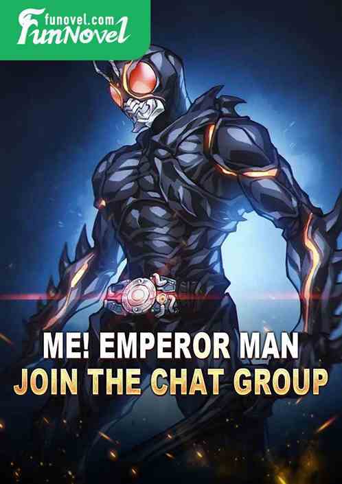 Me! Emperor Man, join the chat group