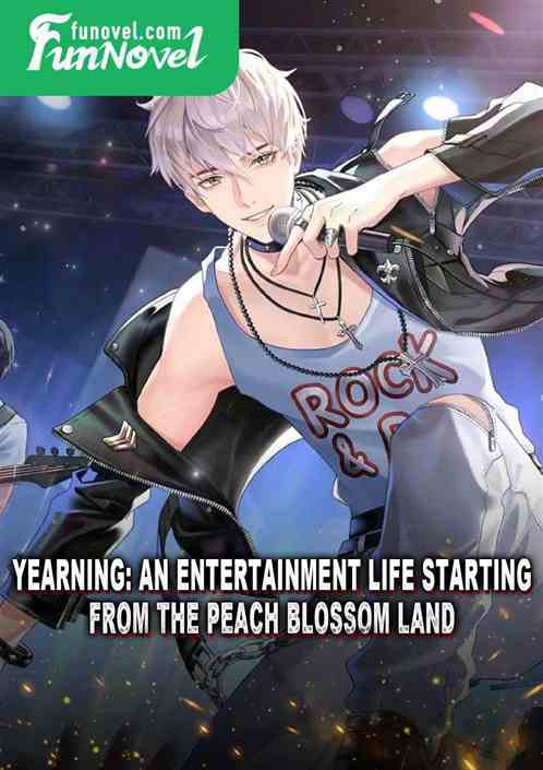 Yearning: An Entertainment Life Starting from the Peach Blossom Land