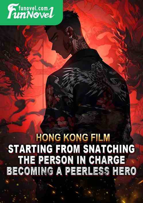 Hong Kong Film: Starting from snatching the person in charge, becoming a peerless hero